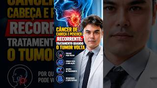 Câncer de cabeça e pescoço recorrente: quais são as opções de tratamento?
