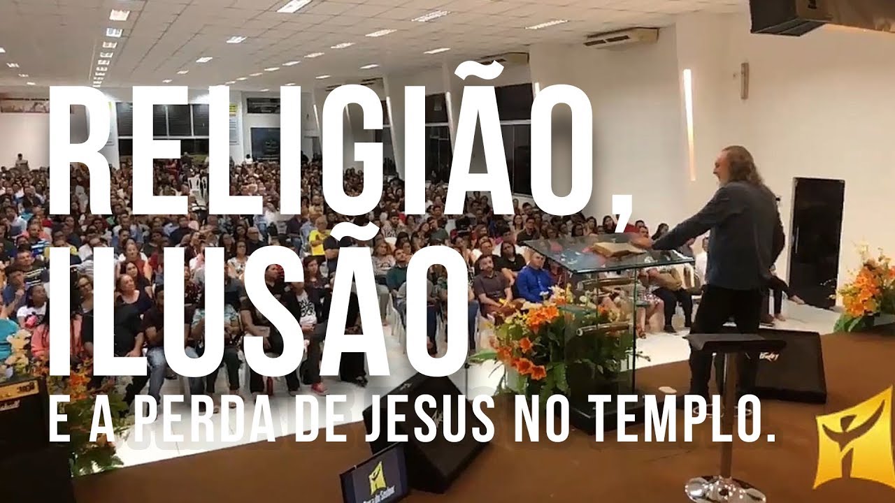 Religião, Ilusão e a perda de Jesus no Templo. - Caio Fábio em São Luis do Maranhão.