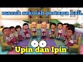 Upin Ipin Masuk Sekolah Untuk Pertama Kali
