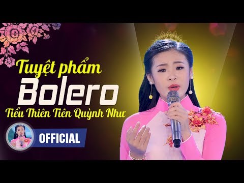 Nhạc Bolero 2018 - Tiếng Hát Thánh Thót Đặc Biệt Hay Của Tiểu Thiên Tiên Bolero Quỳnh Như