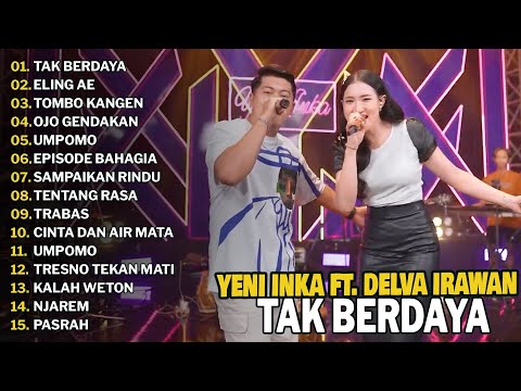 YENI INKA FT. DELVA IRAWAN "TAK BERDAYA" | FULL ALBUM TERBARU 2025