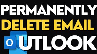 How to DELETE Emails Permanently in Outlook?