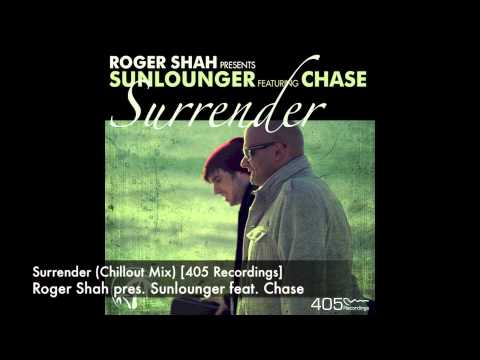 Roger Shah pres. Sunlounger feat. Chase - Surrender (Chillout Mix) [405 Recordings]
