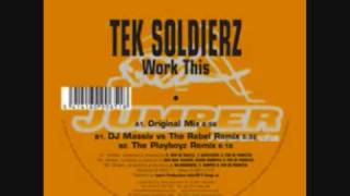 TEK SOLDIERZ Work this ( DJ Massiv vs The Rebel remix )