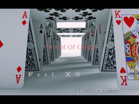 Feel XS - House of Cards (ft. Sergi Yaro)