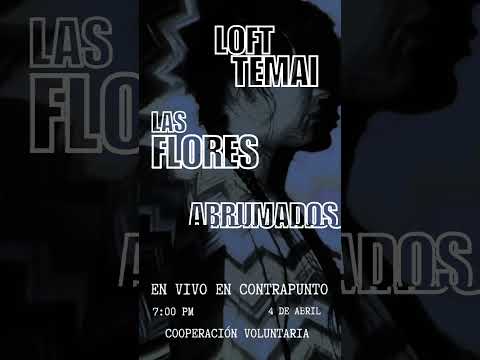 ¡LAS FLORES, LOFT TEMAI Y ABRUMADOS MAÑANA EN VIVO EN CONTRAPUNTO!