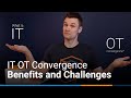 What is IT OT Convergence? The Benefits and Challenges
