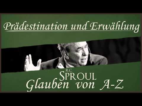 Prädestination und Erwählung - RC Sproul