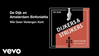 De Dijk, Amsterdam Sinfonietta - Wie Geen Verlangen Kent (audio only)