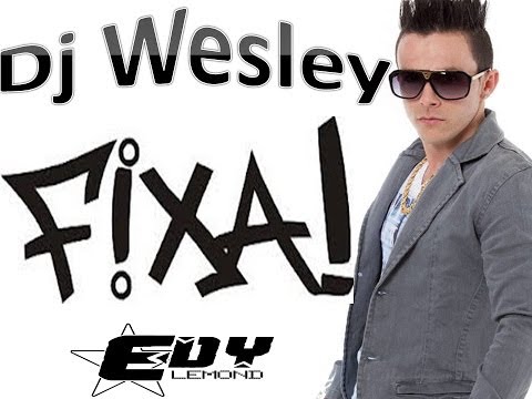 EDY LEMOND FEAT DJ WESLEY CURITIBA PR - FIXA