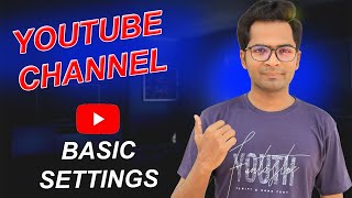 YouTube Channel Basic Settings Kaise Karte Hain??