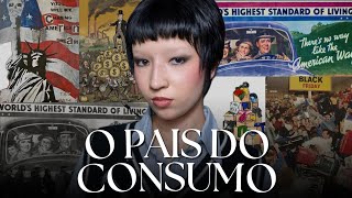COMO O CONSUMISMO DOMINOU OS ESTADOS UNIDOS