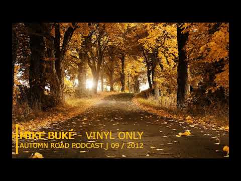 MIKE BUKÉ - AUTUMN ROAD | VINYL ONLY | PODCAST / DJ-SET | SEPT / 2012