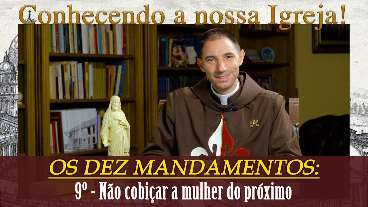OS DEZ MANDAMENTOS: 9º - Não desejar a mulher do próximo I Pe. Thiago Geraldo (14 set. 2021)