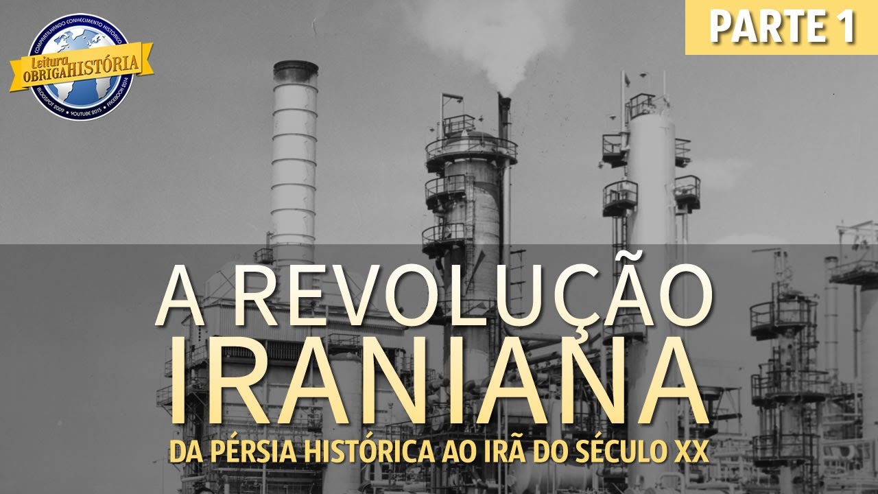 A Revolução Iraniana (parte 1 de 3)