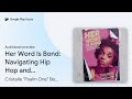 Her Word Is Bond: Navigating Hip Hop and… by Cristalle "Psalm One" Bowen · Audiobook preview