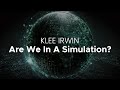 Klee Irwin - Are We In A Simulation? - Full Series