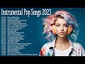 Instrumental Pop Songs 2023 | Best Pop Covers Playlist | Study/Work/Focus Music