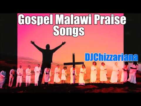 GOSPEL MALAWI PRAISE SONGS – DJChizzariana