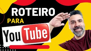 ROTEIRO PARA YOUTUBE