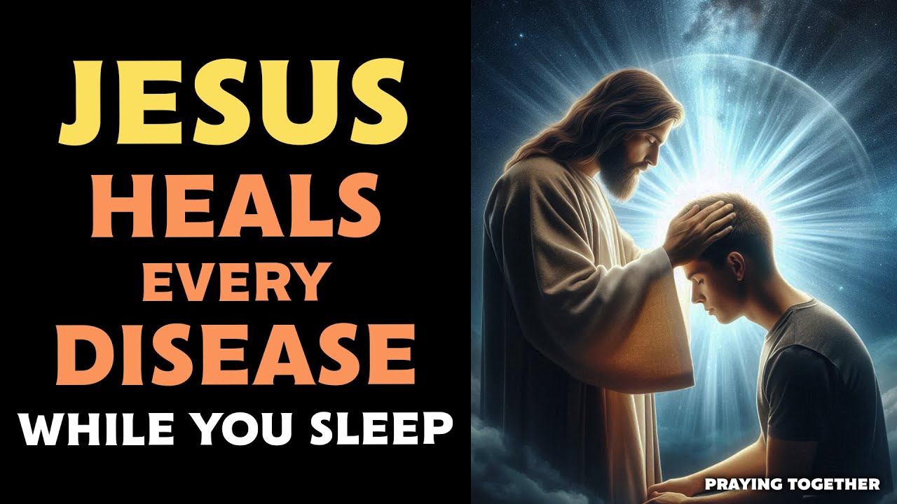 😴 JESUS HEALS EVERY DISEASE WHILE YOU SLEEP — LISTEN TO THIS POWERFUL NIGHT PRAYER ✨🙏