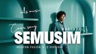 Download lagu SEMUSIM – MARCELL (MODERN FUSION JAZZ VERSION) mp3