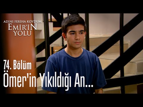 Ömer'in yıkıldığı an - Adını Feriha Koydum Emir'in Yolu 74. Bölüm