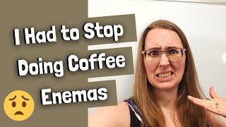 My Experience Doing Coffee Enemas... And Why I Had to Stop Doing Them!