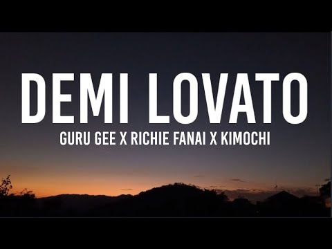 Guru gee x Richie Fanai x Kimochi-Demi Lovato lyrics