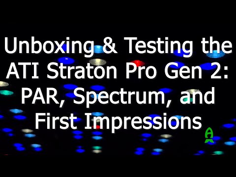 ATI Straton Pro Gen 2 - Unboxing, first impressions and PAR, spectrum testing.