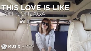 Toni Gonzaga - This Love Is Like (Official Music Video)