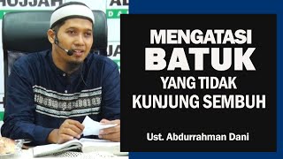 Download lagu MENGATASI BATUK YANG TIDAK KUNJUNG SEMBUH || Ust. Abdurrahman Dani mp3