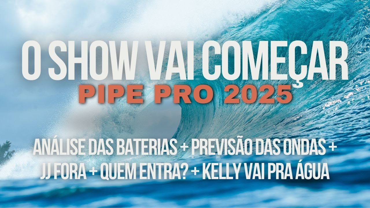 Pipe Pro 2025 - Baterias divulgadas + Previsão das ondas + JJ fora + Quem entra?