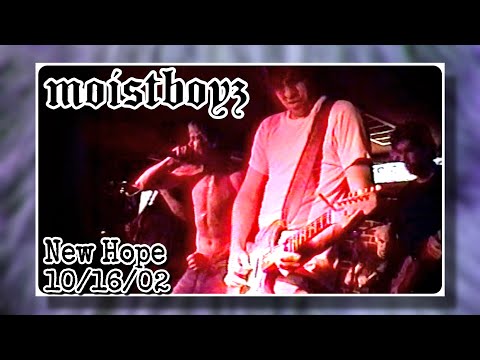 Moistboyz (full set) @ John & Peter's- New Hope, PA 10/16/02