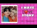 I Hate Love Story Ft Taekook