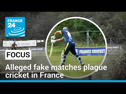 Exclusive: Alleged fake matches plague cricket in France | FOCUS • FRANCE 24 English