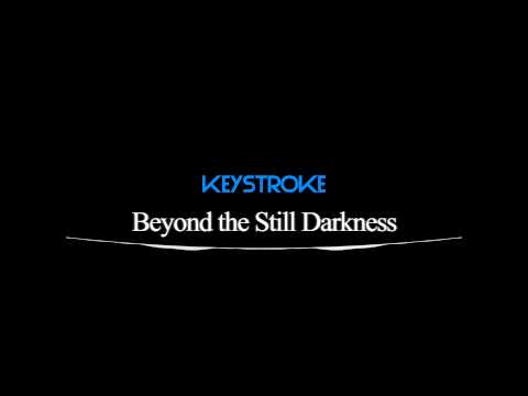 Keystroke - Beyond the Still Darkness