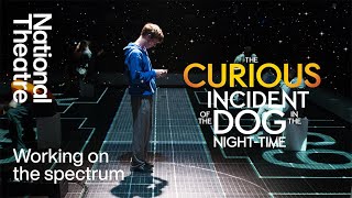 Working on the spectrum | The Curious Incident of the Dog in the Night-Time | National Theatre