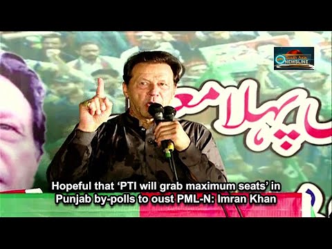 Hopeful that ‘PTI will grab maximum seats’ in Punjab by polls to oust PML N Imran Khan