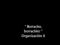 Borrachito - Organizacion X 