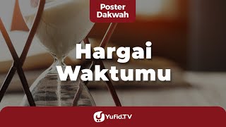 Download lagu Hargai Waktumu - Poster Dakwah Yufid TV mp3