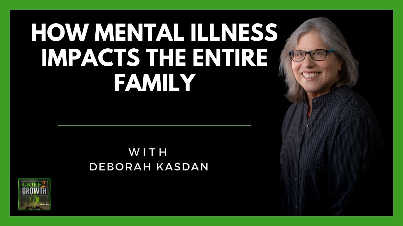 How Mental Illness Impacts The Whole Family with Deborah Kasdan EP 347