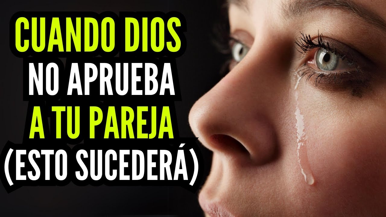 CUANDO DIOS NO APRUEBA A TU PAREJA ESTO SUCEDERÁ DESCUBRIR SEÑALES