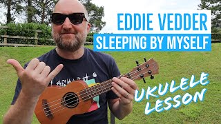 How to Play &quot;Sleeping By Myself&quot; by Eddie Vedder | Ukulele Lesson