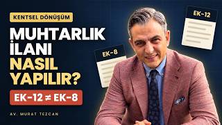 Kentsel Dönüşümde Muhtarlık İlanı Nasıl Yapılır? (Ek-12, Ek-8, Ek-10)