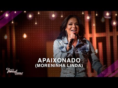 Valéria Barros - Apaixonado (Moreninha Linda)