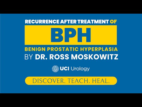 Recurrence After Treatment of BPH By Dr. Ross Moskowitz - UC Irvine Department of Urology