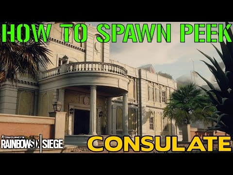 HOW TO SPAWN PEEK: CONSULATE - Rainbow Six Siege Tips