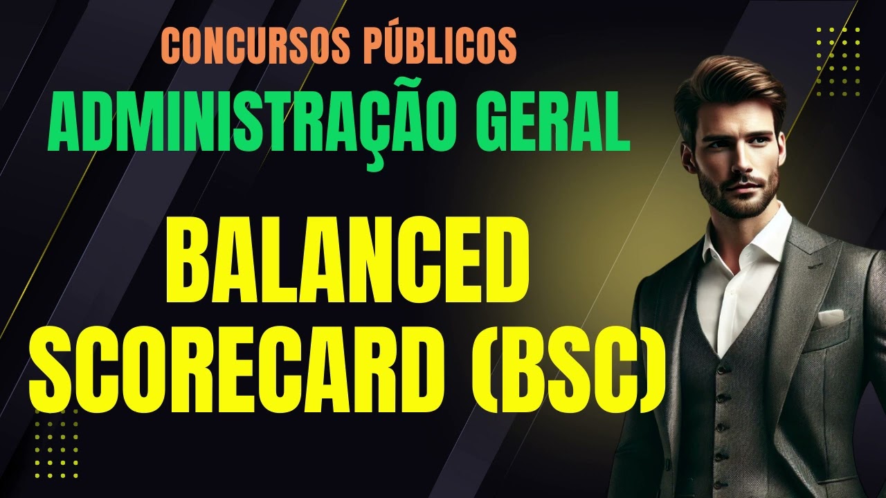BALANCED SCORECARD (BSC): Noções Fundamentais | Administração e Gestão Pública | Concursos Públicos