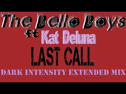 The Bello Boys ft. Kat DeLuna - Last Call [Dark Intensity Extended Mix]
